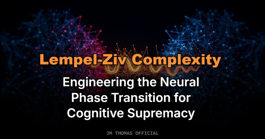 Lempel-Ziv Complexity: Engineering the Neural Phase Transition for Cognitive Supremacy