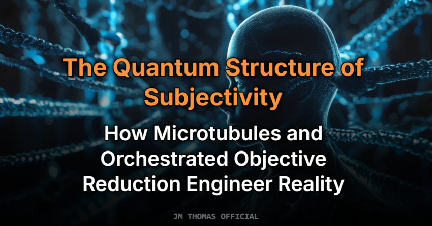 The Quantum Structure of Subjectivity: How Microtubules and Orchestrated Objective Reduction Engineer Reality